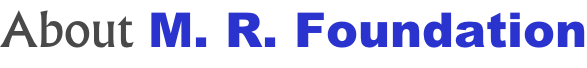 About M. R. Foundation